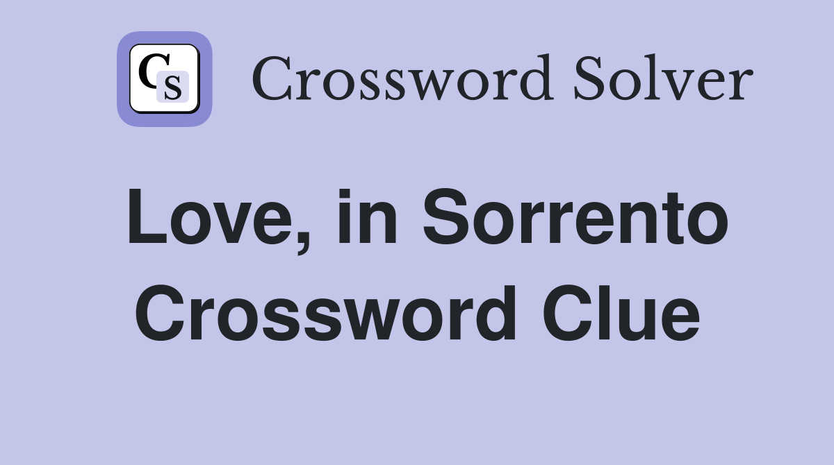 Love, in Sorrento Crossword Clue