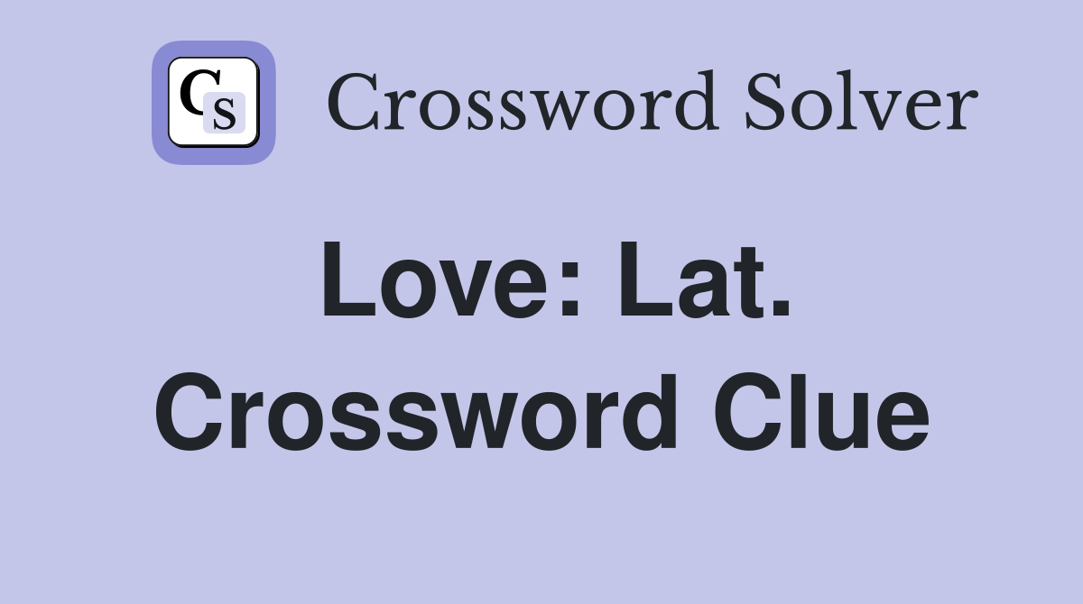 Love: Lat. Crossword Clue