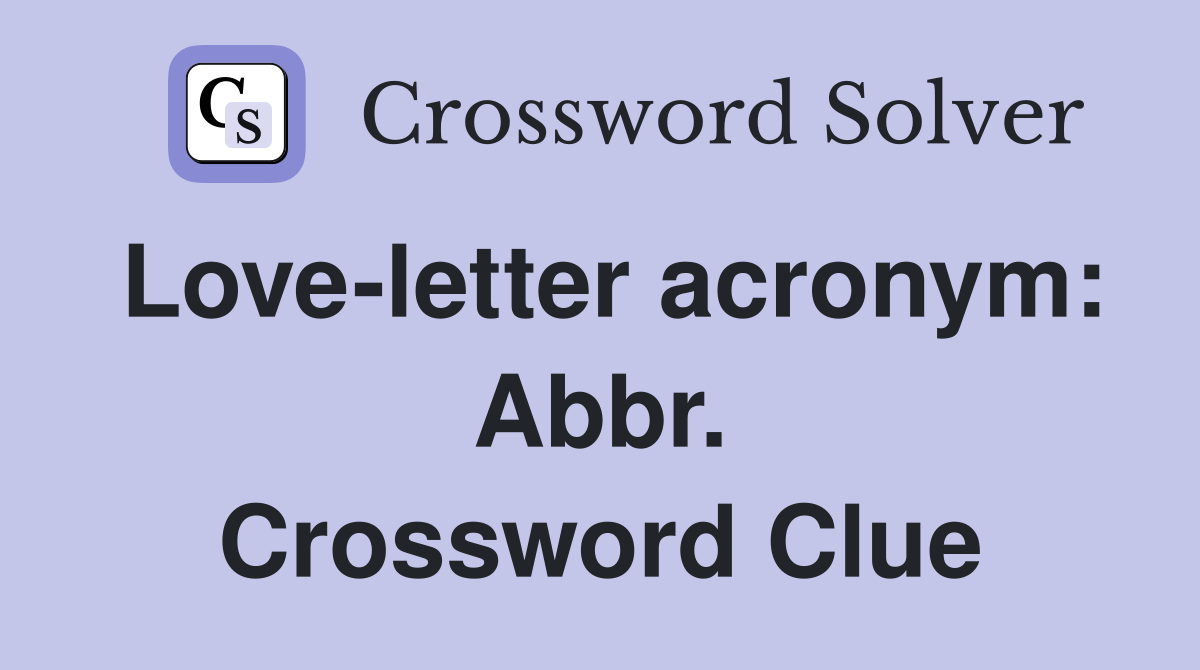 Love-letter acronym: Abbr. Crossword Clue