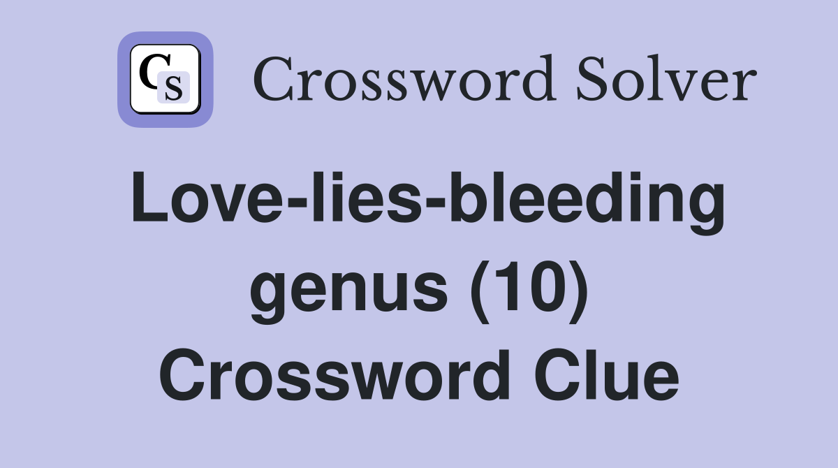 Love-lies-bleeding genus (10) Crossword Clue