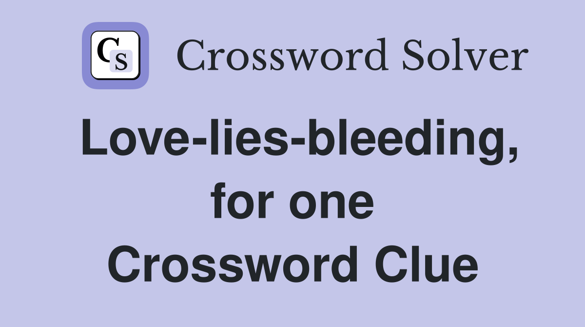 Love-lies-bleeding, for one Crossword Clue