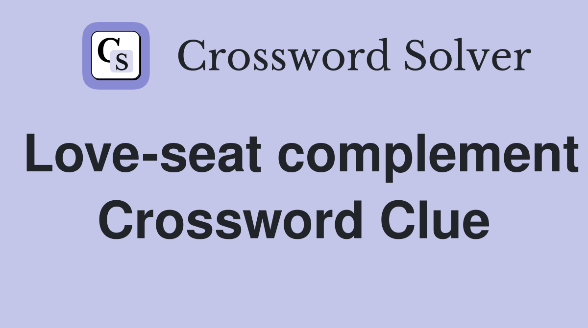 Love-seat complement Crossword Clue