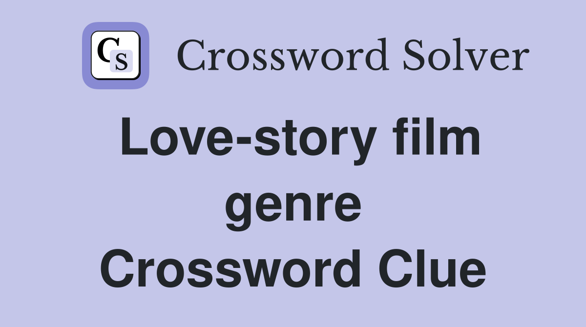 Love-story film genre Crossword Clue