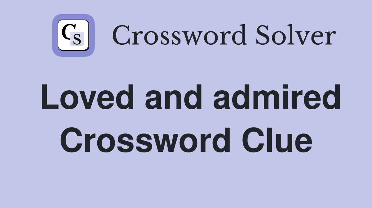 Loved and admired Crossword Clue