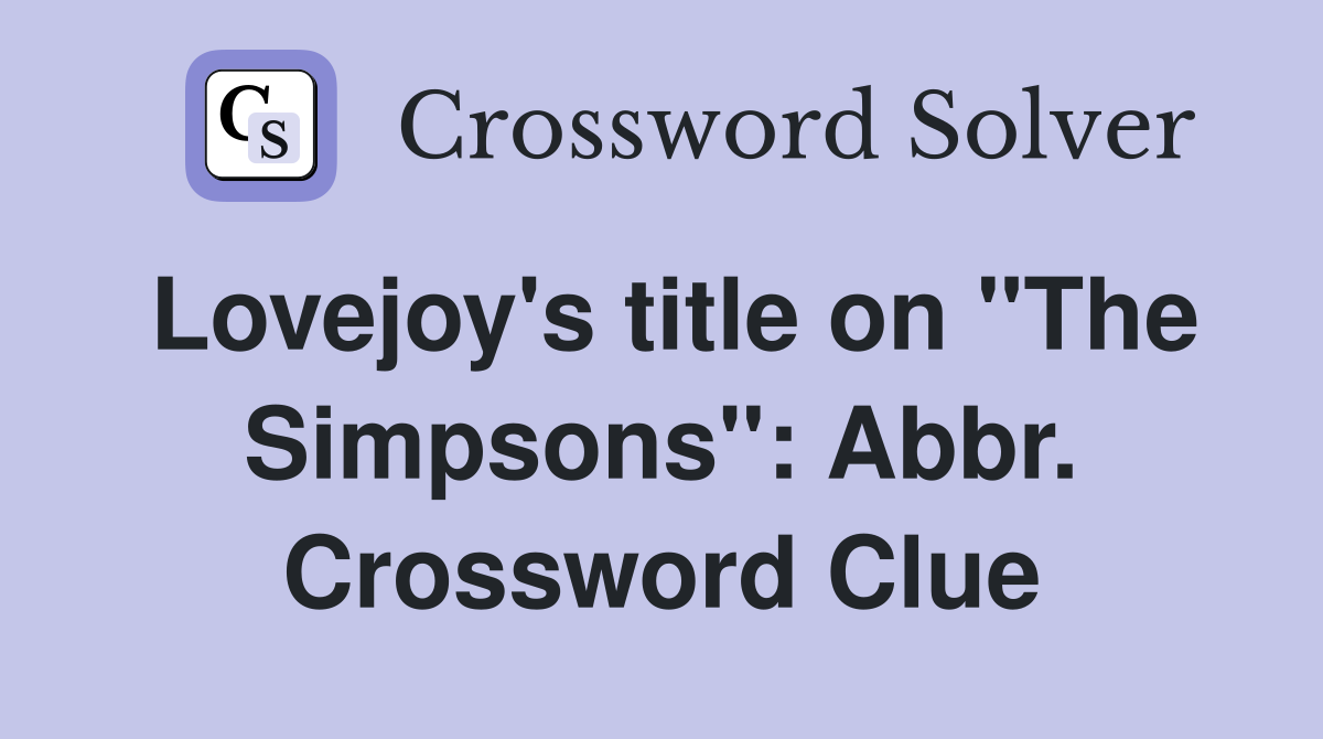 Lovejoy's title on "The Simpsons": Abbr. Crossword Clue