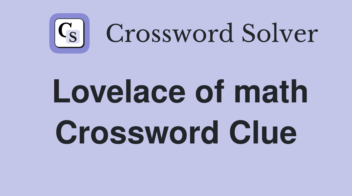 Lovelace of math Crossword Clue