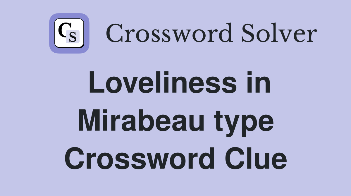 Loveliness in Mirabeau type Crossword Clue