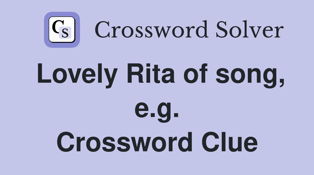 Lovely Rita of song, e.g. Crossword Clue