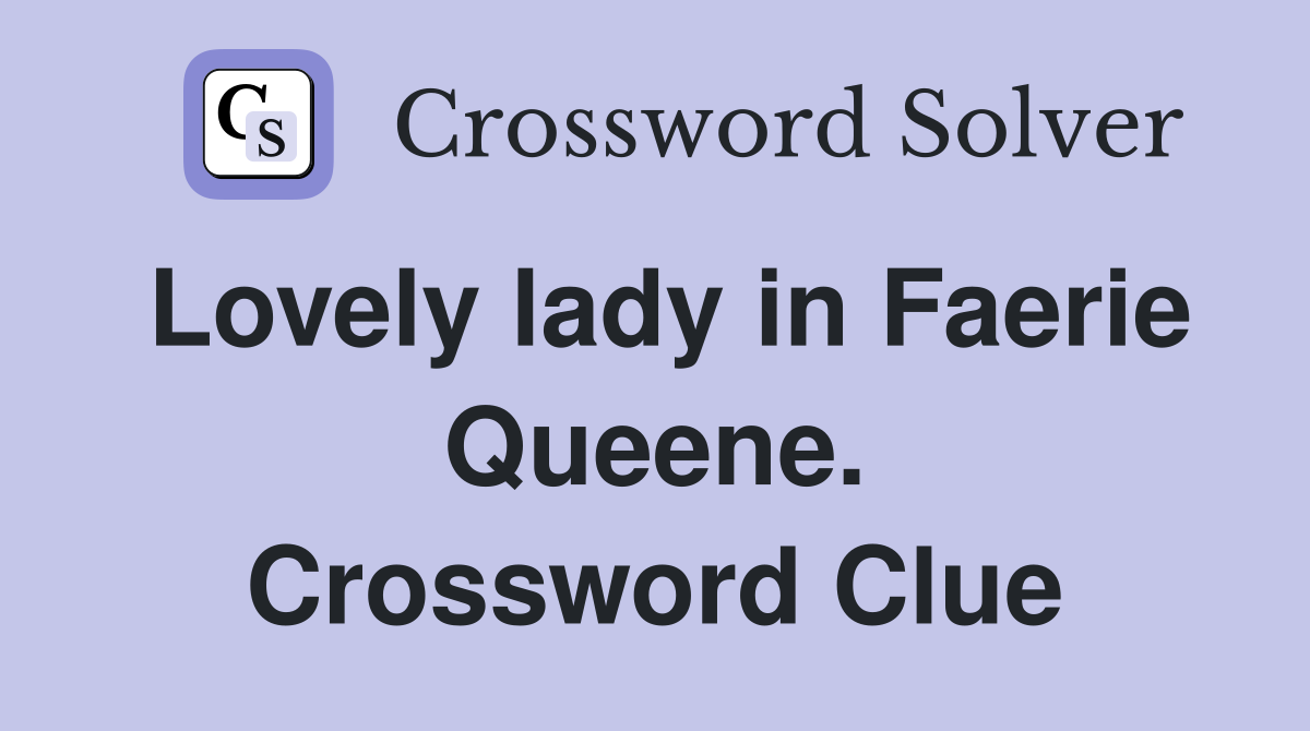 Lovely lady in Faerie Queene. Crossword Clue