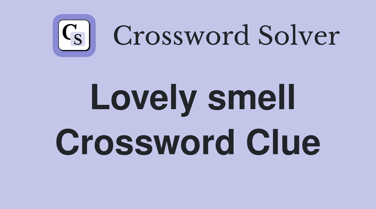 Lovely smell Crossword Clue
