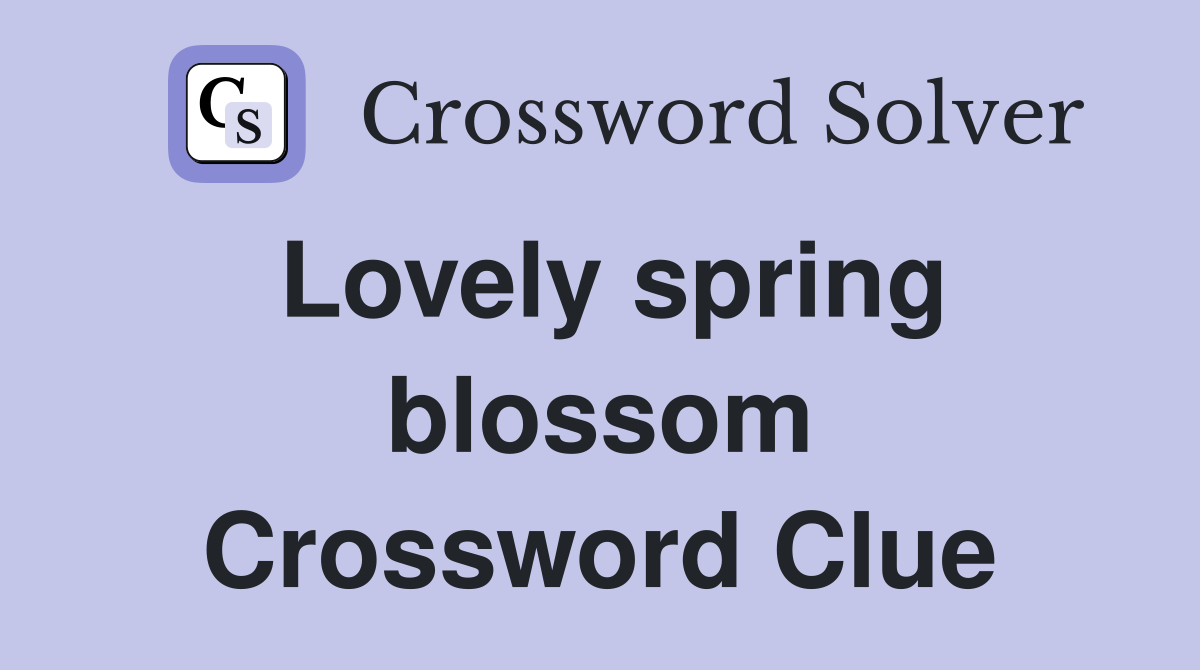 Lovely spring blossom Crossword Clue