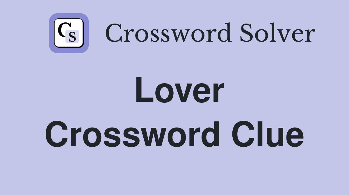 Lover Crossword Clue