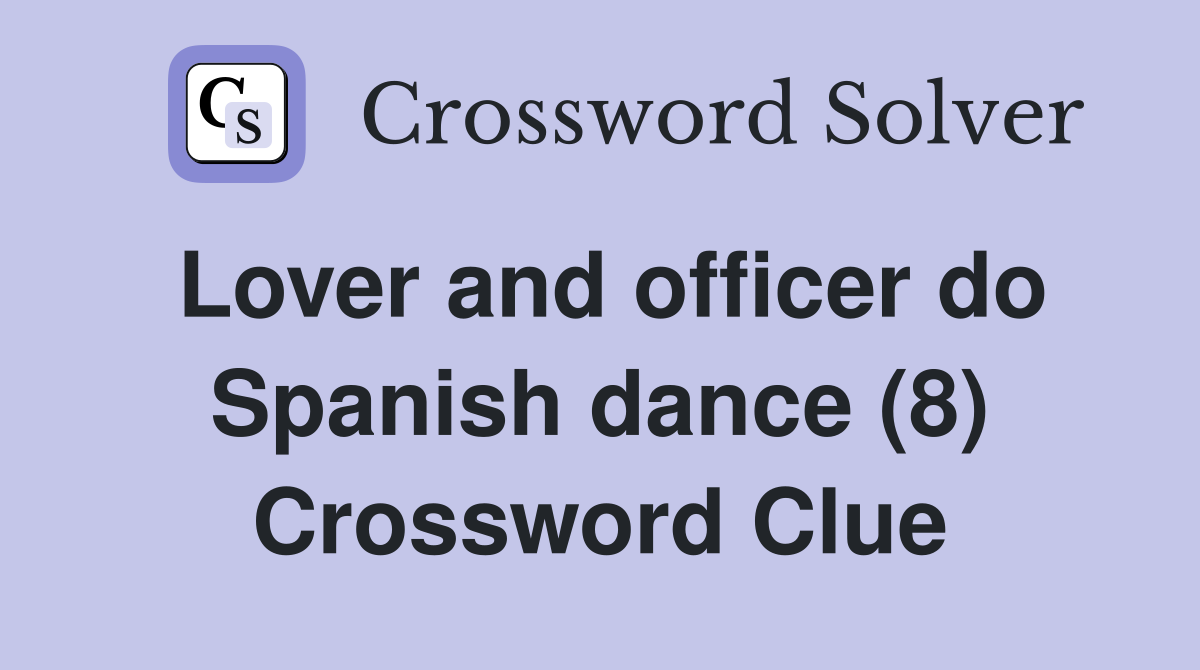 Lover and officer do Spanish dance (8) Crossword Clue
