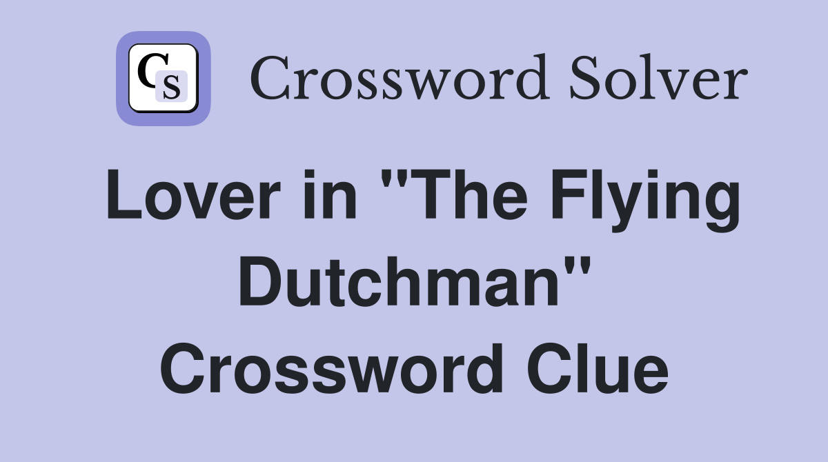 Lover in "The Flying Dutchman" Crossword Clue