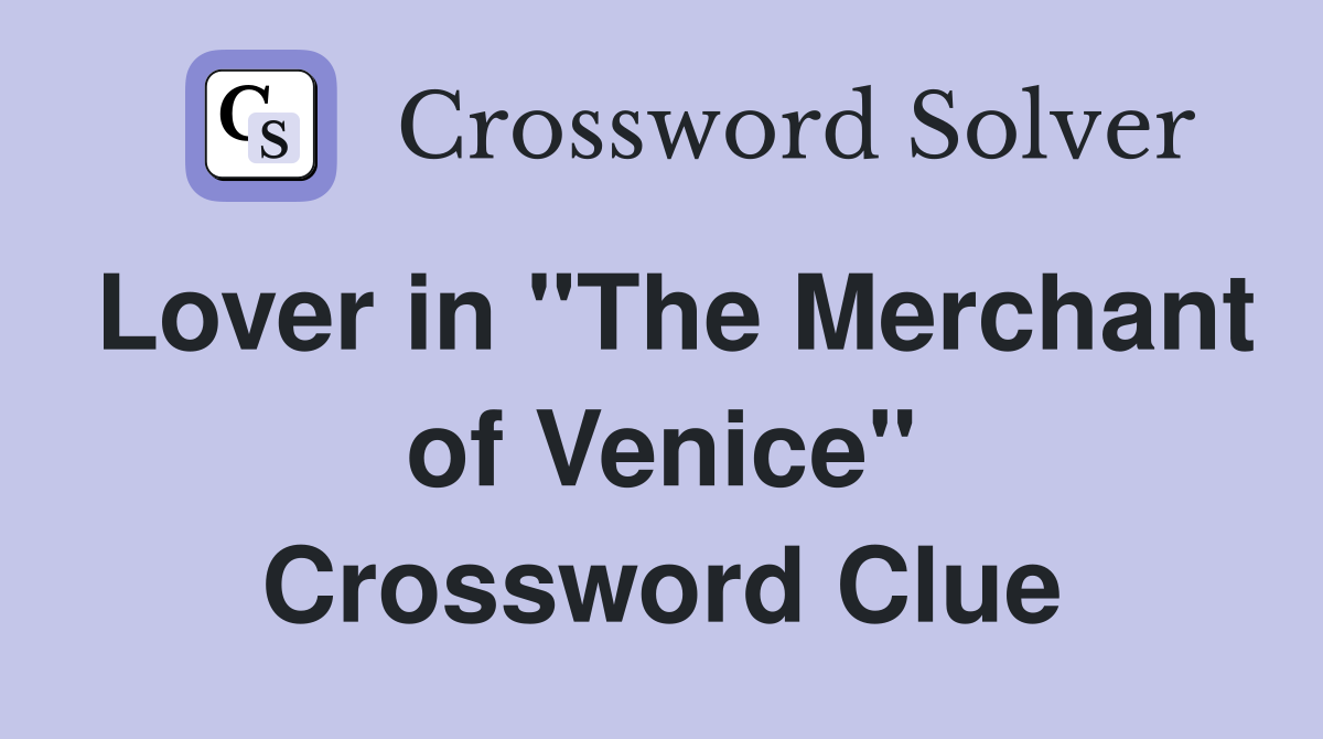 Lover in "The Merchant of Venice" Crossword Clue