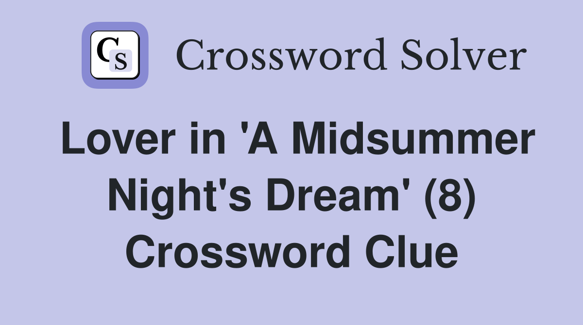 Lover in 'A Midsummer Night's Dream' (8) Crossword Clue
