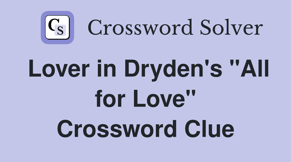 Lover in Dryden's "All for Love" Crossword Clue