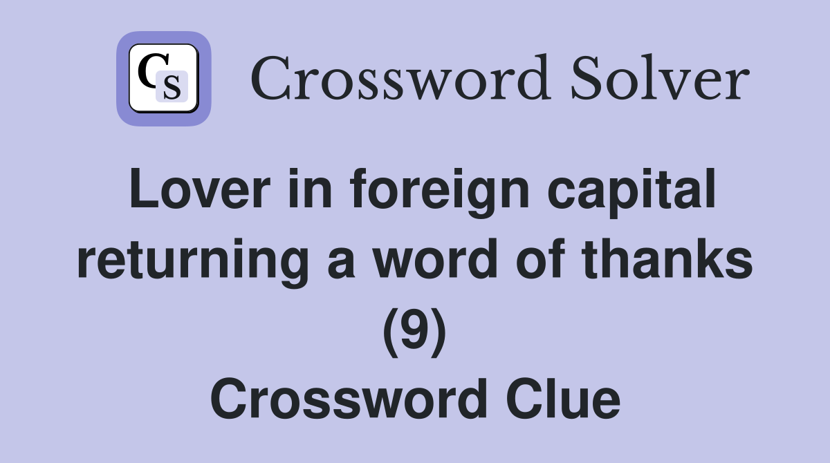 Lover in foreign capital returning a word of thanks (9) Crossword Clue