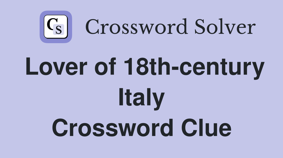 Lover of 18th-century Italy Crossword Clue