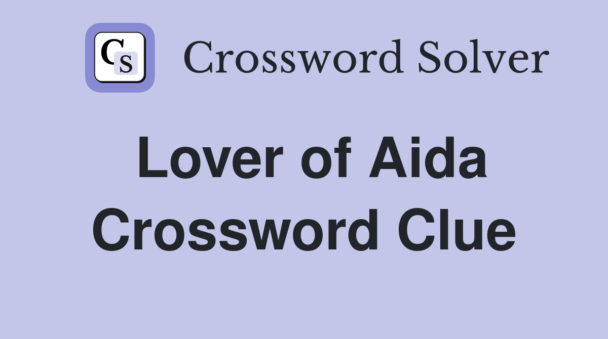 Lover of Aida Crossword Clue