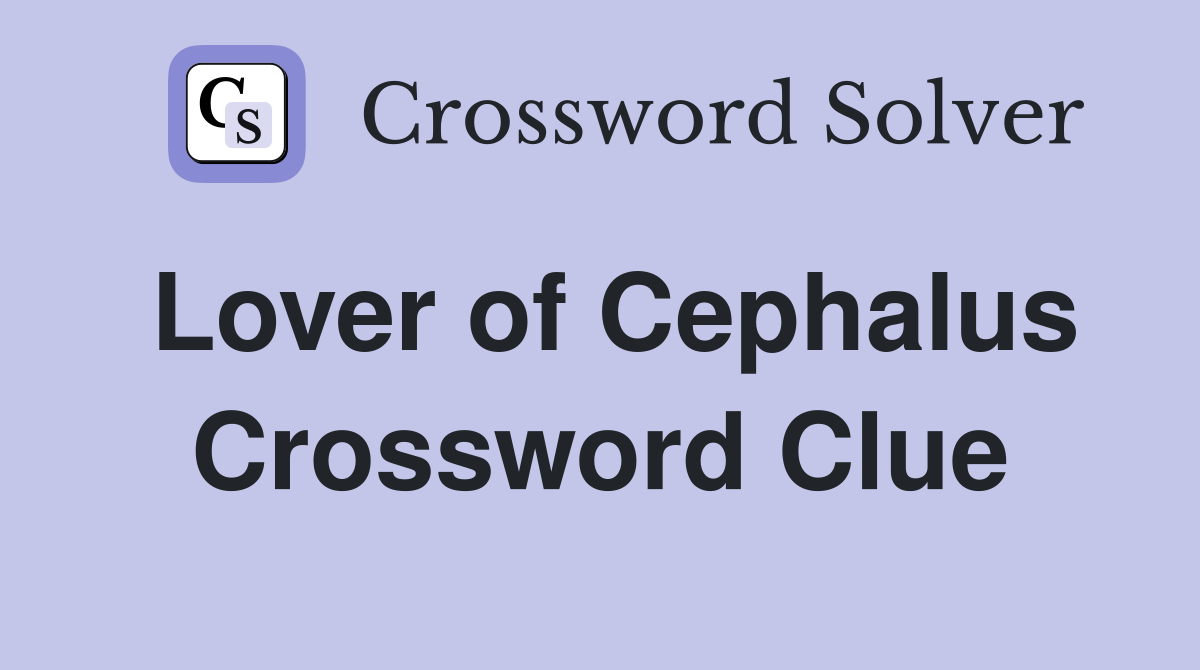 Lover of Cephalus Crossword Clue