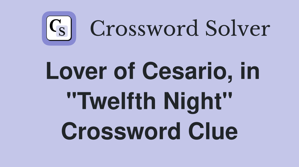 Lover of Cesario, in "Twelfth Night" Crossword Clue