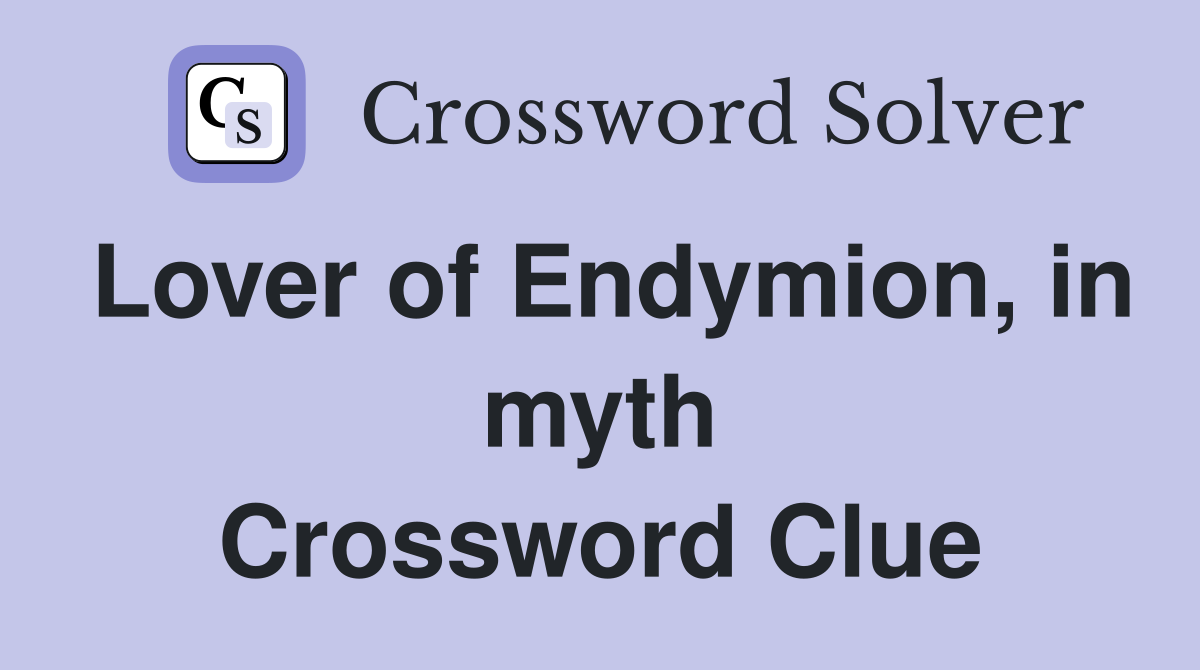 Lover of Endymion, in myth Crossword Clue