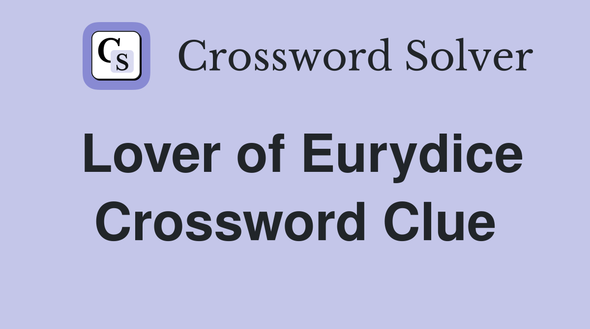 Lover of Eurydice Crossword Clue