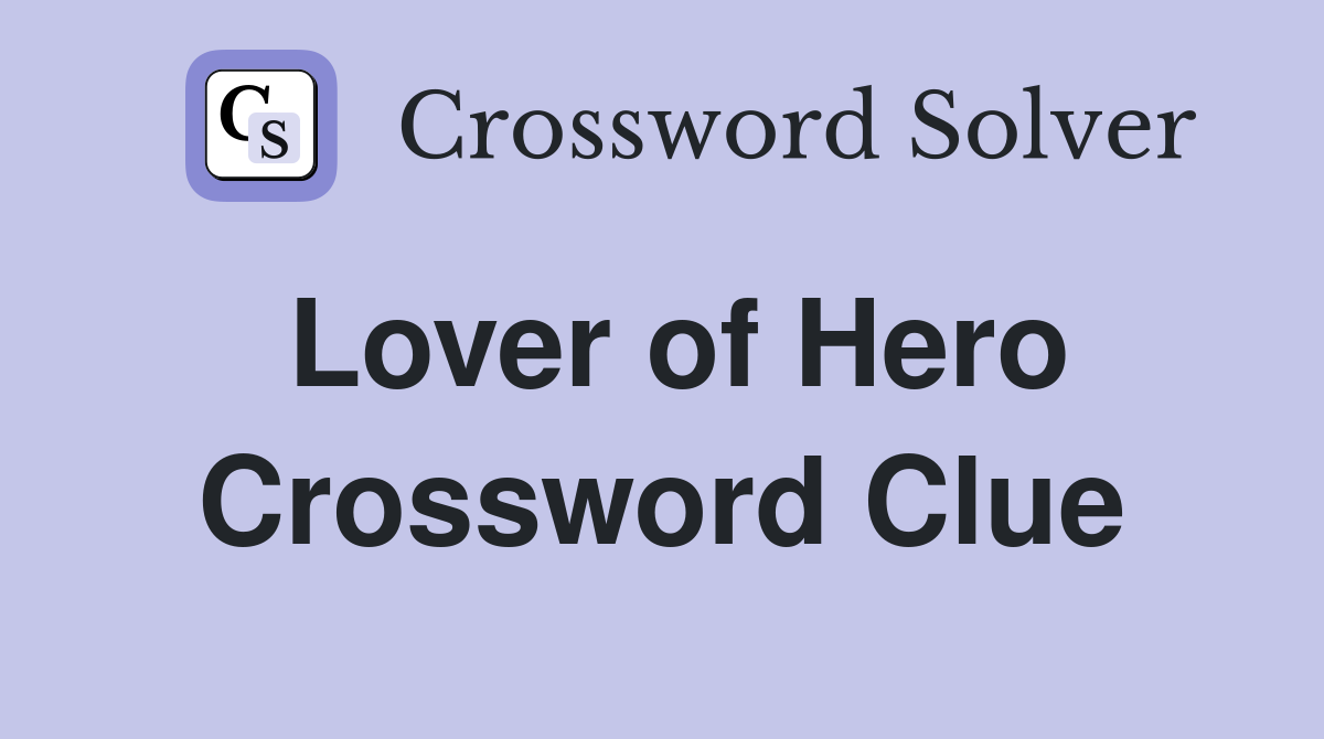 Lover of Hero Crossword Clue