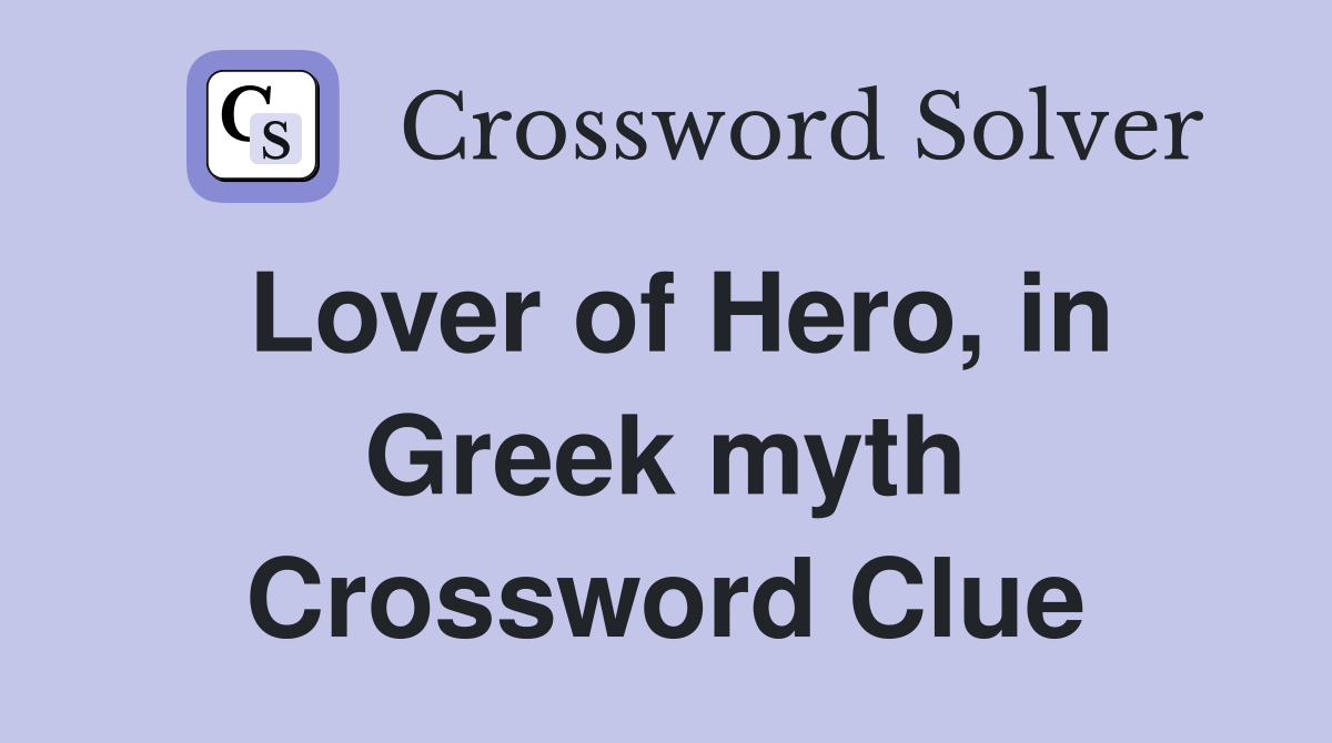 Lover of Hero, in Greek myth Crossword Clue