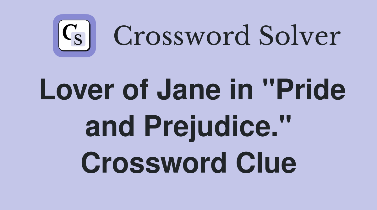 Lover of Jane in "Pride and Prejudice." Crossword Clue