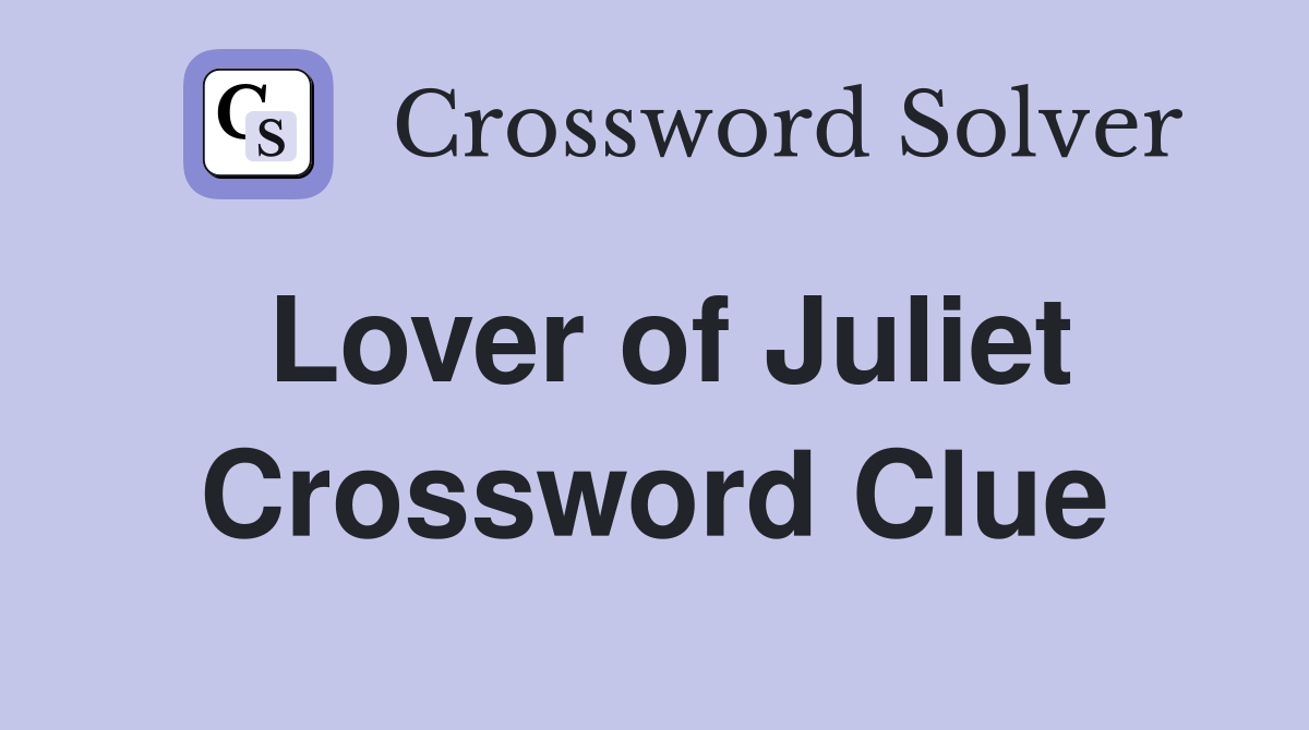 Lover of Juliet Crossword Clue