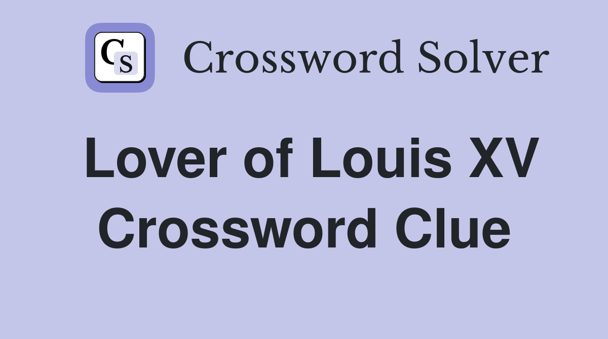 Lover of Louis XV Crossword Clue