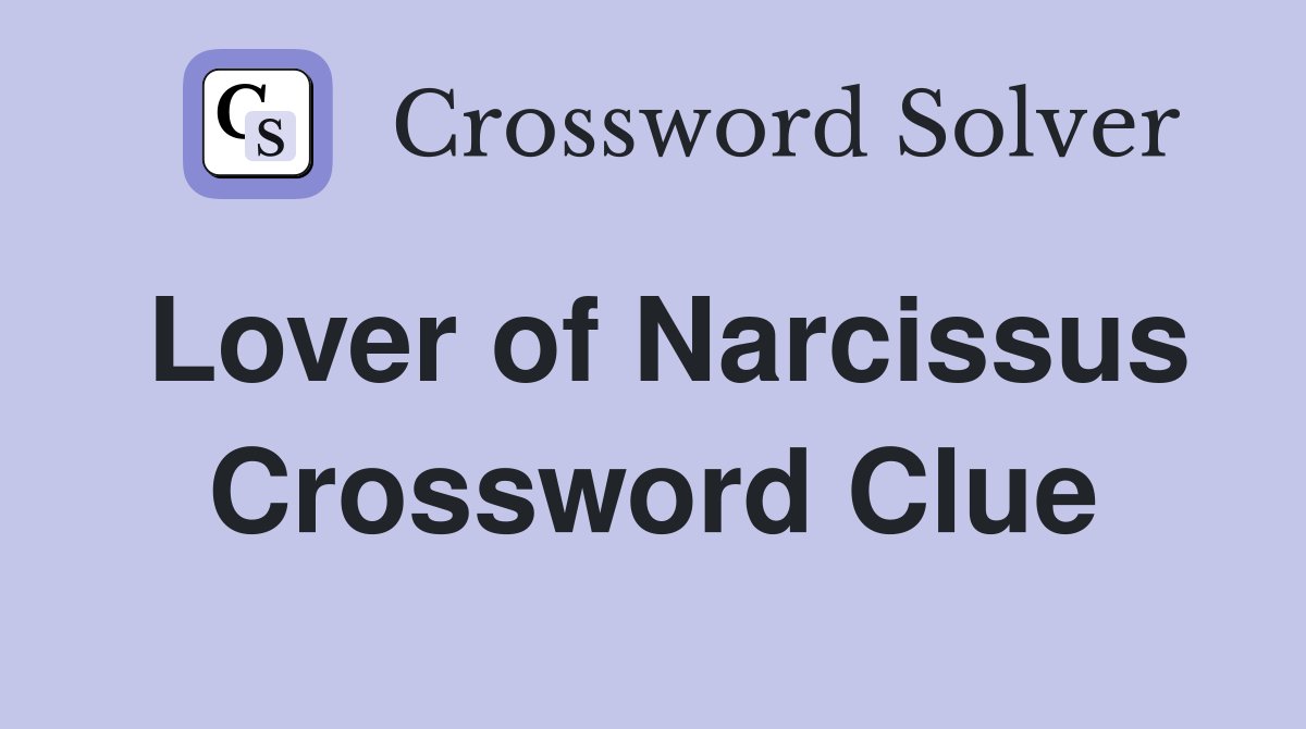 Lover of Narcissus Crossword Clue
