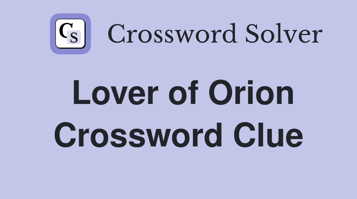 Lover of Orion Crossword Clue