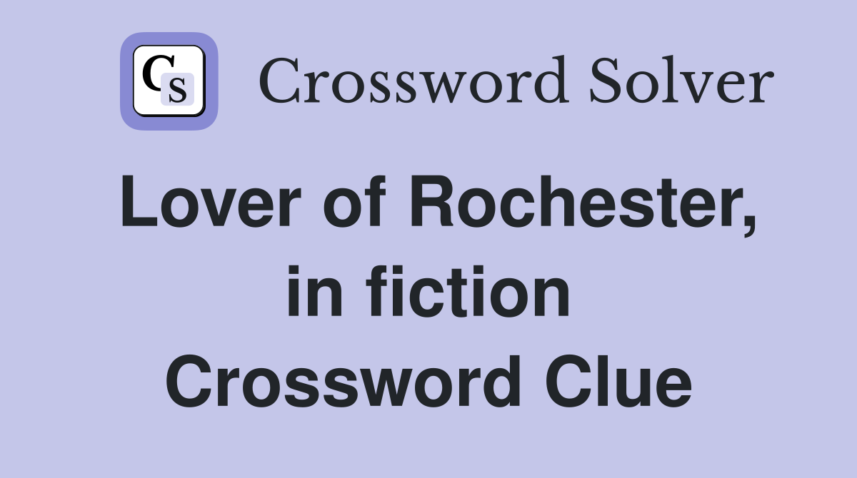 Lover of Rochester, in fiction Crossword Clue