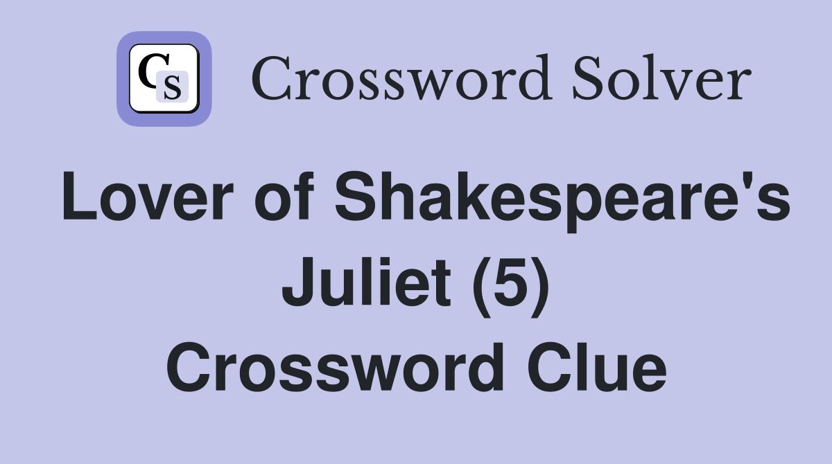 Lover of Shakespeare's Juliet (5) Crossword Clue