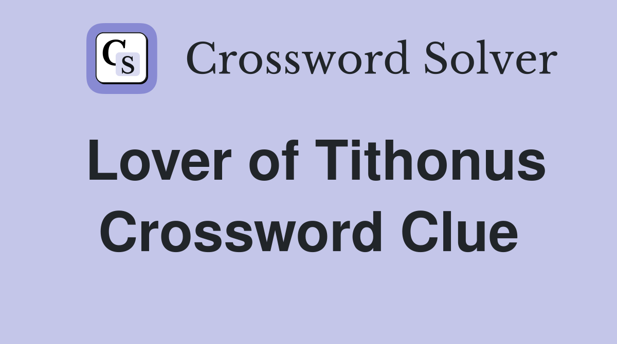 Lover of Tithonus Crossword Clue
