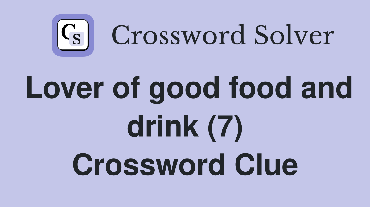 Lover of good food and drink (7) Crossword Clue