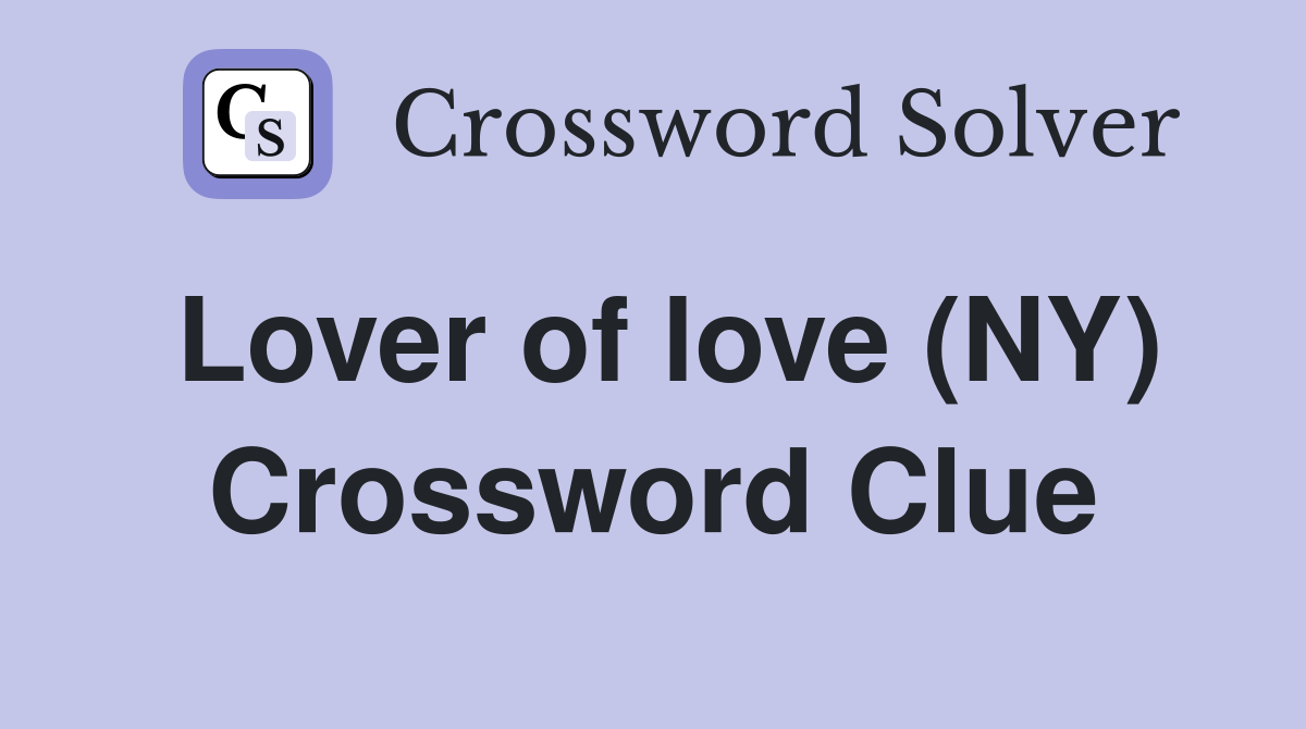 Lover of love (NY) Crossword Clue