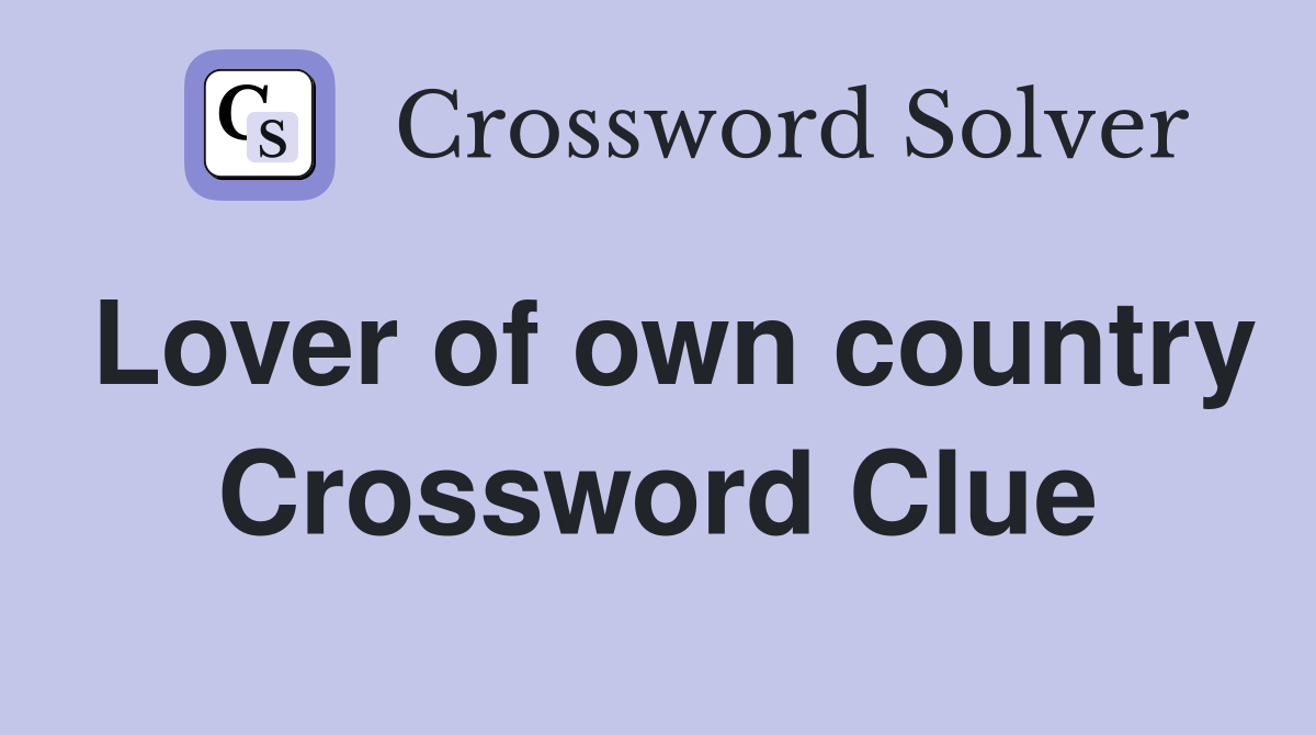 Lover of own country Crossword Clue
