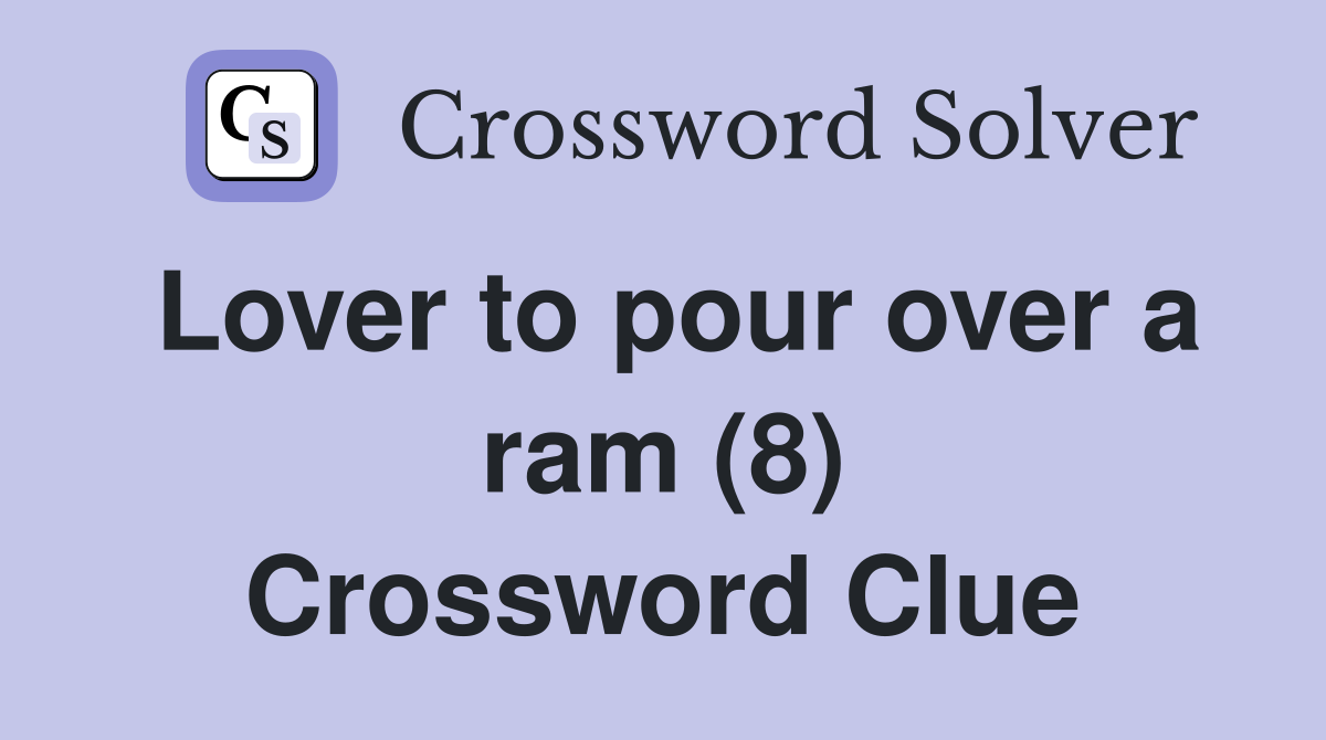 Lover to pour over a ram (8) Crossword Clue