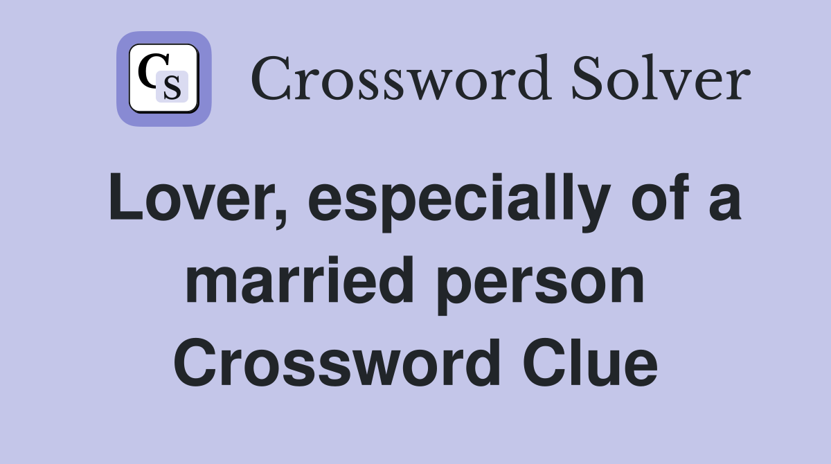 Lover, especially of a married person Crossword Clue