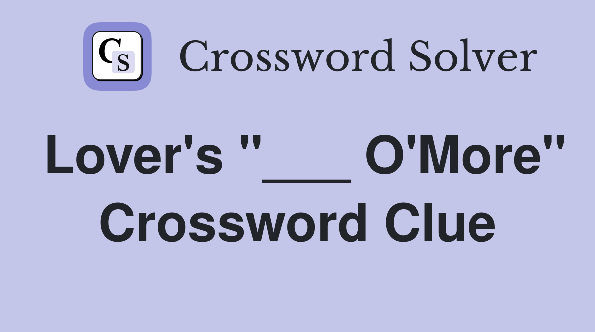 Lover's "___ O'More" Crossword Clue