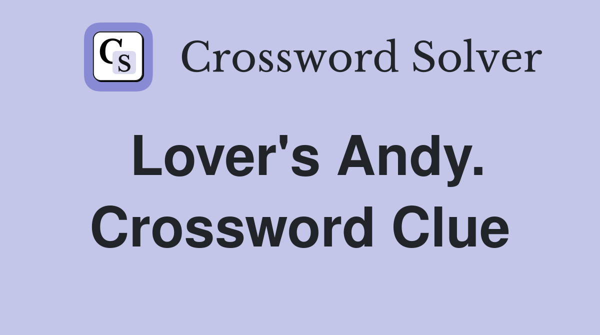 Lover's Andy. Crossword Clue