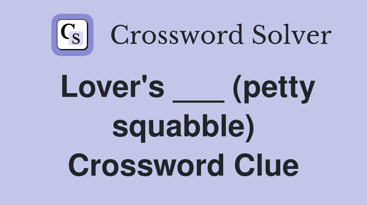 Lover's ___ (petty squabble) Crossword Clue