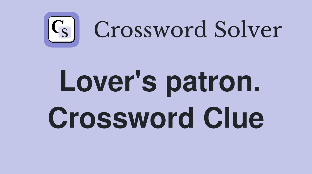 Lover's patron. Crossword Clue