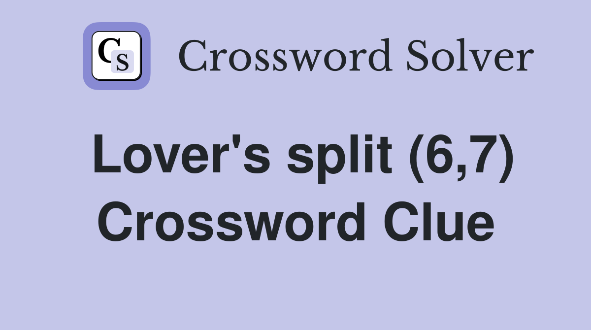 Lover's split (6,7) Crossword Clue