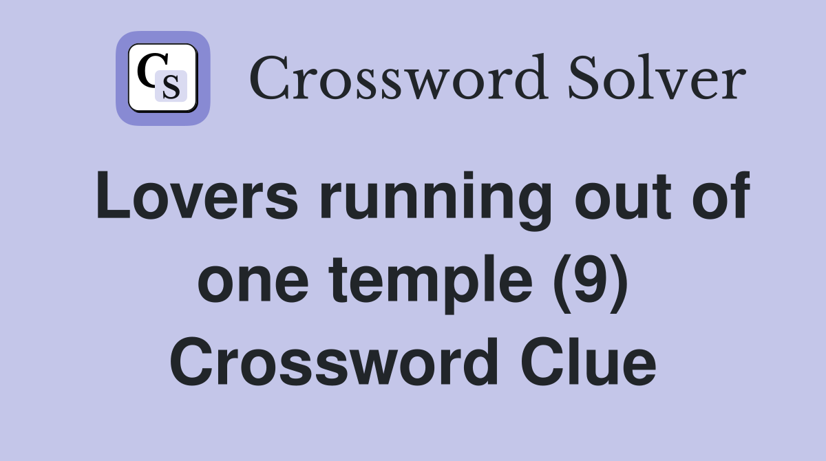 Lovers running out of one temple (9) Crossword Clue