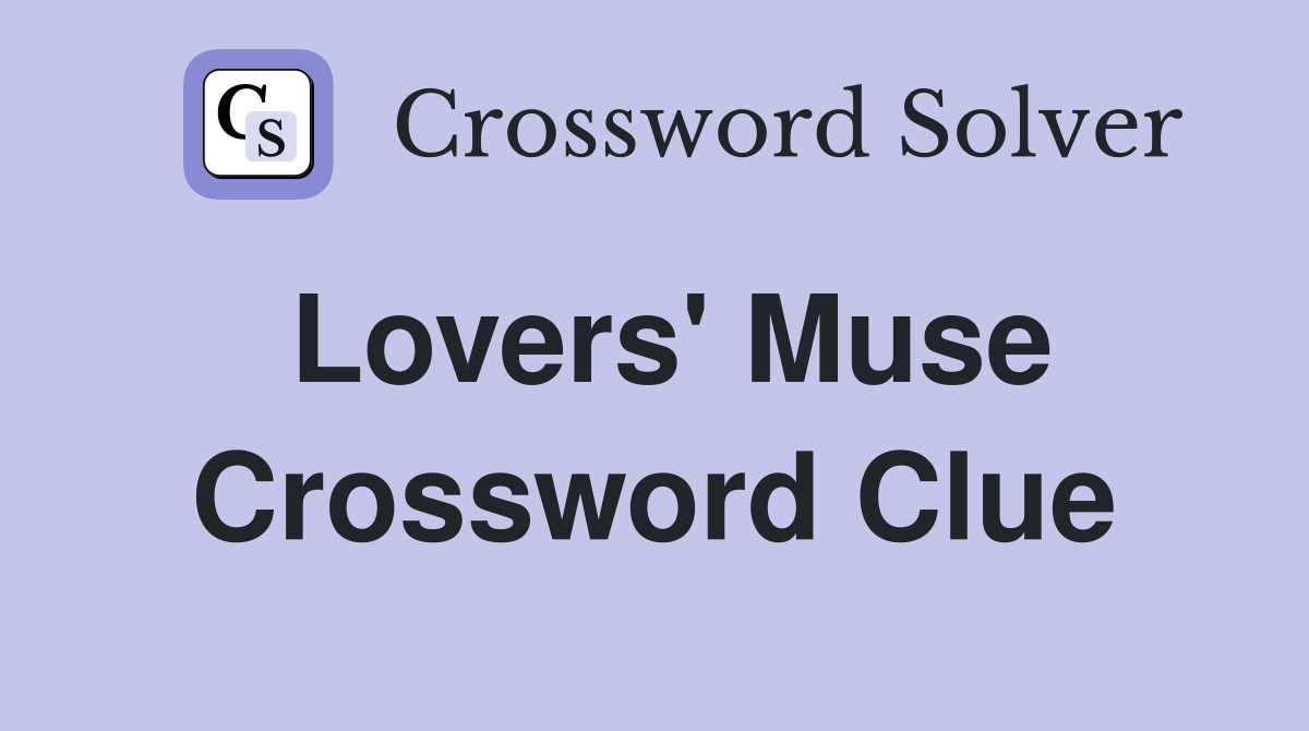 Lovers' Muse Crossword Clue